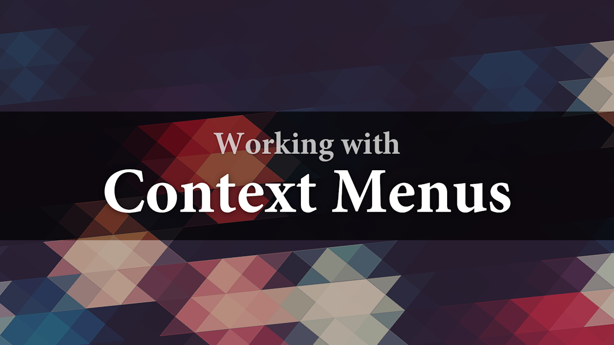Series: Working with Context Menus