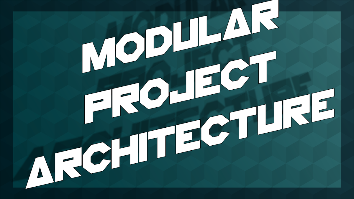 Series: Modular Project Architecture